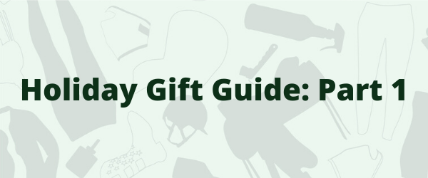 Holiday Gift Guide_ Part 1