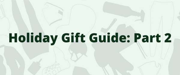 Holiday Gift Guide_ Part 2