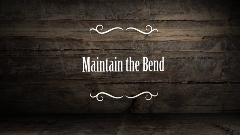 Maintain the Bend