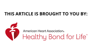Brought to you by: American Heart Association